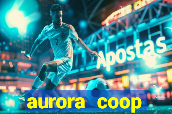 aurora coop trabalhe conosco